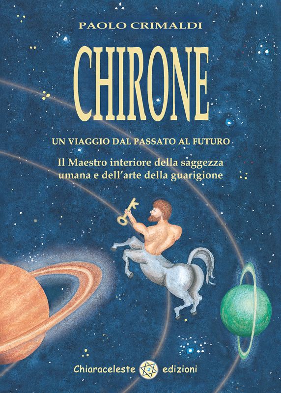 CHIRONE - Il Maestro interiore della saggezza umana e dall'arte della guarigione