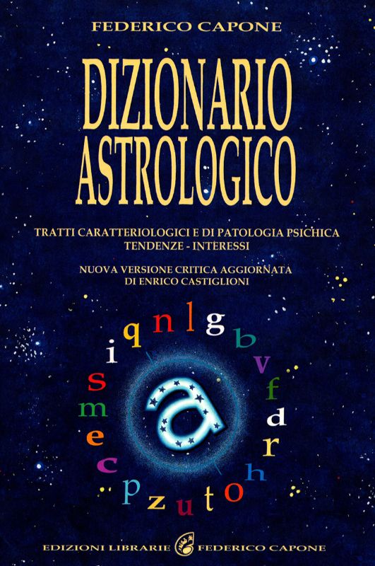 DIZIONARIO ASTROLOGICO - Tratti caratteriologici e di patologia psichica - Tendenze e interessi