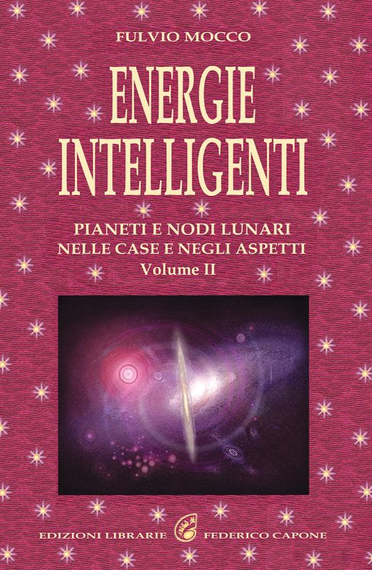 ENERGIE INTELLIGENTI 2° VOL. - Pianeti e Nodi Lunari nelle case e negli aspetti