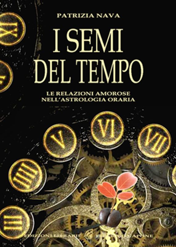 I SEMI DEL TEMPO - Le relazioni amorose nell'Astrologia Oraria