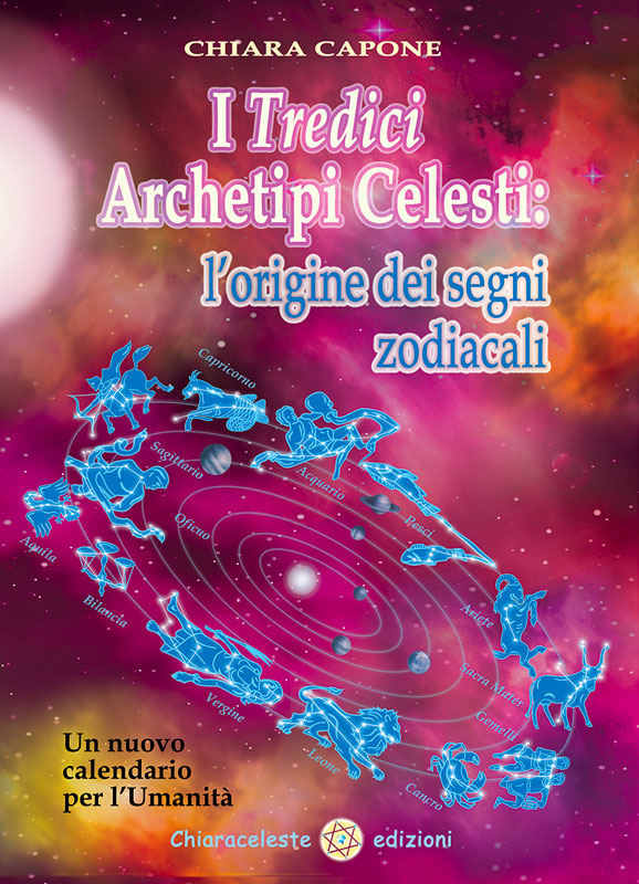 I TREDICI ARCHETIPI CELESTI: le origini dei segni zodiacali - Un nuovo calendario per l’Umanità