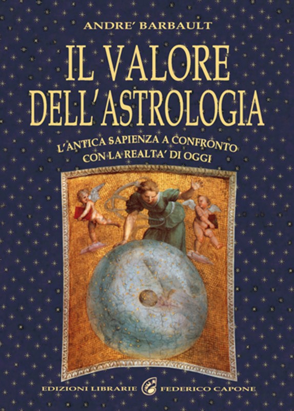 IL VALORE DELL'ASTROLOGIA - L'antica sapienza a confronto con la realtà di oggi