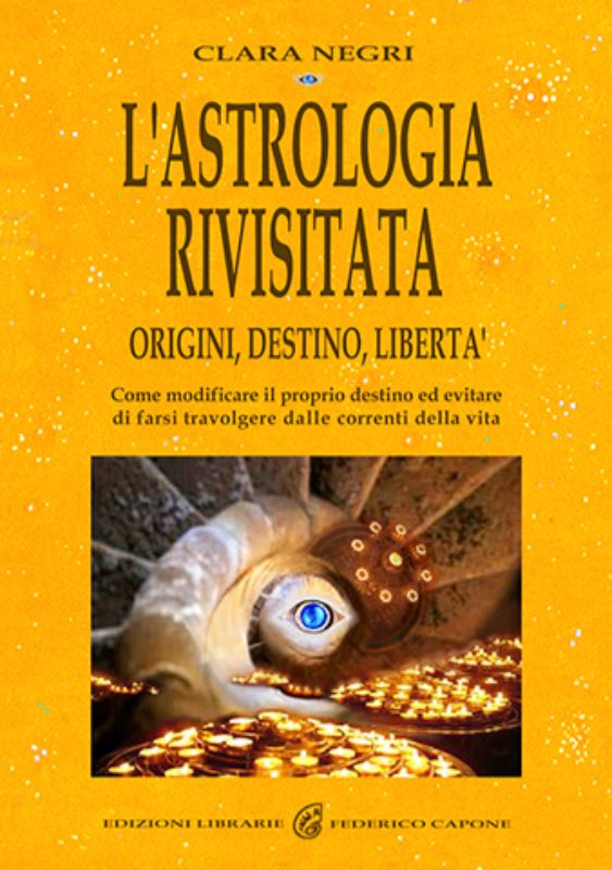 L'ASTROLOGIA RIVISITATA - Origini, Destino, Libertà