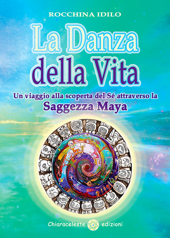 LA DANZA DELLA VITA - Un viaggio alla scoperta del Sé attraverso la Saggezza Maya