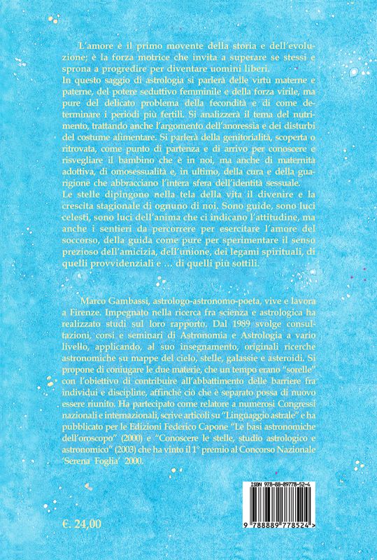 LA SESSUALITA' E LA MATERNITA' IN ASTROLOGIA - I pianeti, gli asteroidi e le stelle ci guidano alla comprensione dell'amore